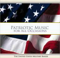 Title: Patriotic Music for All Occasions, Artist: United States Military Bands