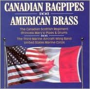 Title: Canadian Bagpipes & American Brass, Artist: CANADIAN BAGPIPES AMERICAN BRAS