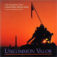 Title: Uncommon Valor, Artist: United States Marine Band