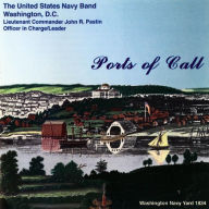 Title: Ports of Call, Artist: United States Navy Band