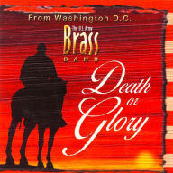 Title: Death or Glory, Artist: United States Army Brass Band
