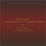 Title: One Nation: A Celebration of the American Spirit, Artist: United States Marine Band