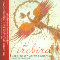 Title: The Firebird and Other 20th Century Masterpieces, Artist: United States Army Concert Band