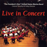 Title: The Presidents Own Marine Band: Live in Concert, Artist: United States Marine Band