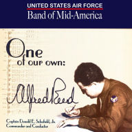 Title: One of Our Own: Alfred Reed, Artist: United States Air Force Band of Mid-America