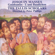Title: Josquin Masses: Gaudeamus, L'ami Baudichon, Artist: The Tallis Scholars