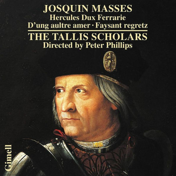 Josquin: Masses - Hercules Dux Ferrarie, D'ung aultre amer, Faysant regretz