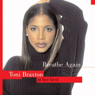 Title: Breathe Again: Toni Braxton at Her Best, Artist: Toni Braxton