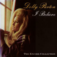 Title: I Believe, Artist: Dolly Parton