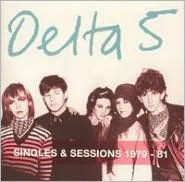 Title: Singles & Sessions 1979-1981, Artist: Delta 5