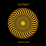 Title: Les Fleurs, Artist: Paul B. Cutler