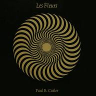 Title: Les Fleurs, Artist: Paul B. Cutler