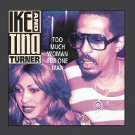 Title: Too Much Woman for One Man, Artist: Ike & Tina Turner