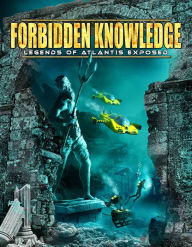 Title: Forbidden Knowledge: Legends of Atlantis Exposed