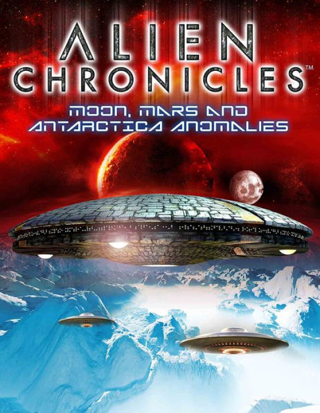 Alien Chronicles: Moon, Mars and Antarctica Connections