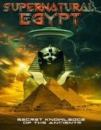 Title: Supernatural Egypt: Secret Knowledge of the Ancients