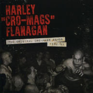 Title: The Original Cro-Mags Demos: 1982-1983, Artist: Harley Flanagan