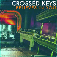 Title: Believes in You, Artist: Crossed Keys