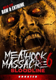 Title: Meathook Massacre 6: Bloodline