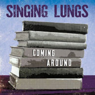 Title: Coming Around, Artist: Singing Lungs