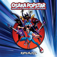 Title: Osaka Popstar and the American Legends of Punk, Artist: Osaka Popstar