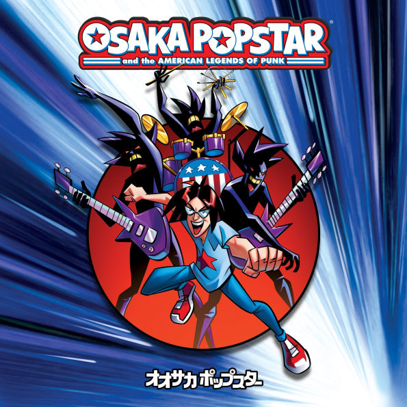 Osaka Popstar and the American Legends of Punk [Expanded Edition]