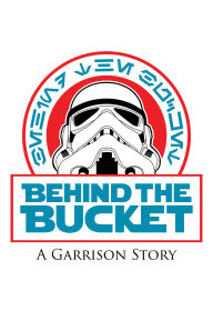 Title: Behind the Bucket: A Garrison Story