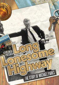 Title: Long, Lonesome Highway: The Story Of Michael Parks