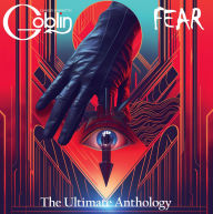 Title: Fear: The Ultimate Anthology [Dlx], Artist: Claudio Simonetti's Goblin