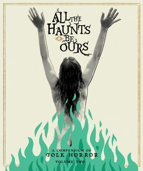 All The Haunts Be Ours: A Compendium of Folk Horror - Volume Two [Blu-ray]