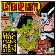 Title: Listen Up, Baby!, Artist: Electric Frankenstein