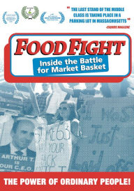 Title: Food Fight: Inside the Battle for Market Basket