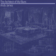 Title: The Architect of My Blues, Artist: Andy James
