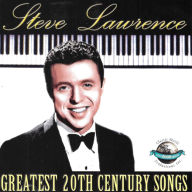 Title: Greatest 20th Century Songs, Artist: Steve Lawrence