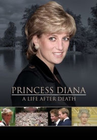 Title: Princess Diana: A Life After Death