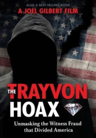 Title: The Trayvon Hoax: Unmasking the Witness Fraud that Divided America