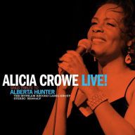 Title: Sings Tribute to Alberta Hunter Live!, Artist: Alicia Crowe