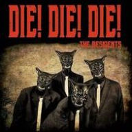 Title: Die! Die! Die!, Artist: The Residents