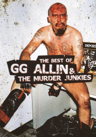 Title: The Best of G.G. Allin & the Murder Junkies