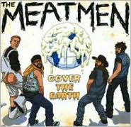 Title: Cover the Earth, Artist: The Meatmen