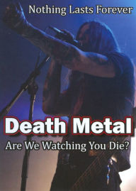 Title: Death Metal: Are We Watching You Die?