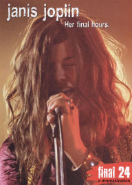 Title: Janis Joplin: Final 24 - Her Final Hours