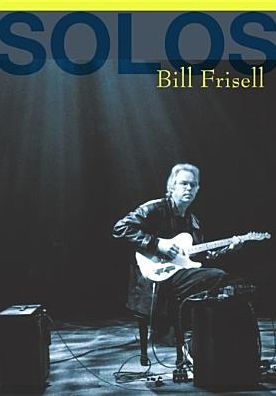 Bill Frisell: Solos - The Jazz Sessions