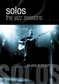 Title: Charlie Hunter: Solos - The Jazz Sessions