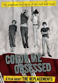 Title: Color Me Obsessed: A Film About the Replacements