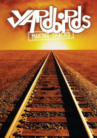 Title: Yardbirds: Making Tracks 2010-2012