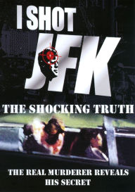 Title: I Shot JFK: The Shocking Truth