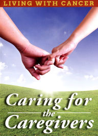 Title: Living With Cancer: Caring For The Caregivers