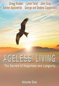 Ageless Living: The Secrets of Happiness and Longevity
