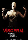 Visceral: Between the Ropes of Madness